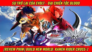 [REVIEW PHIM] Build New World: Kamen Rider Cross-Z | Sự Trở Lại Của Evolt - Đại Chiến Tộc Blood