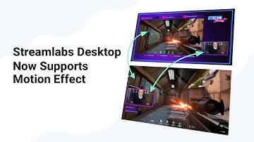 Streamlabs Desktop Now Supports Motion Effect
