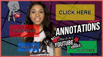How to Use Annotations to Get More Views & Subscribers - How To Be A YouTube Star Ep. 11