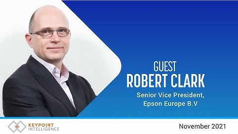 Interview Insights | Rob Clark, Senior Vice President of Epson Europe