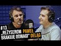 #13 - Reżyserom brakuje odwagi. Paweł Deląg PODCAST! KAMERA! AKCJA!