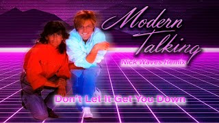 Modern Talking & Nick Waves - Don't Let It Get You Down (Extended Version)