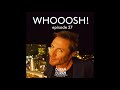 WHOOOSH! on Duran Duran Radio with Simon Le Bon &amp; Katy - Episode 27!