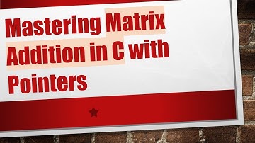 Mastering Matrix Addition in C with Pointers