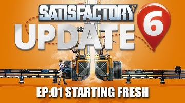 [Satisfactory] - UPDATE 6 - Episode 01 - Starting Fresh