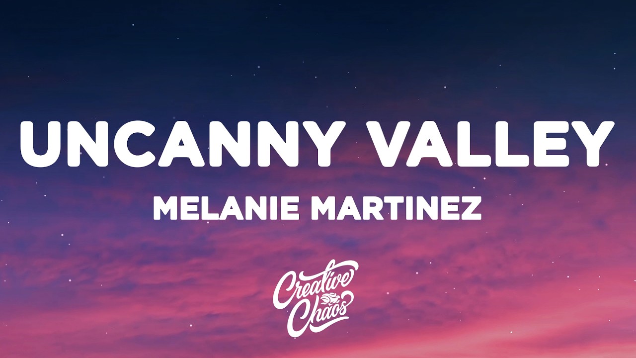 Melanie Martinez - UNCANNY VALLEY (Lyrics)