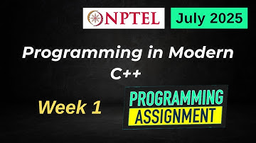 NPTEL Programming in Modern C++ WEEK 1 Programming Assignments | July 2025