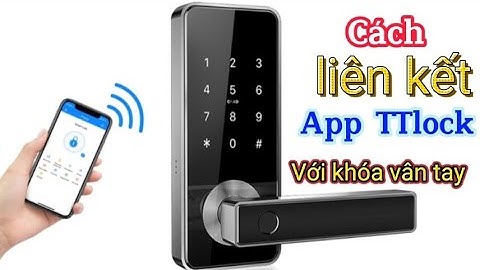 CÁCH LIÊN KẾT APP TTLOCK VỚI KHÓA VÂN TAY THÔNG MINH || THIÊN LỘC SMART DOOR LOCK