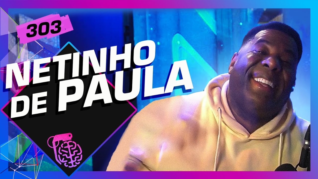 NETINHO DE PAULA - Inteligência Ltda. Podcast #303