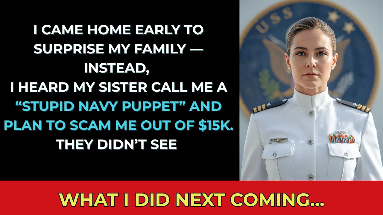 My Sister Called Me a “Stupid Navy Puppet” & Planned to Scam Me for $15K — But I Taught Her a Lesson
