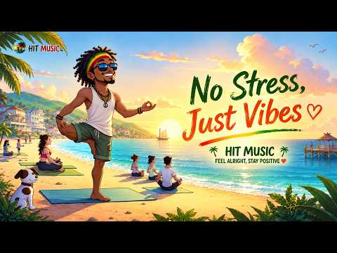 No Stress, Just Vibes 🌴 | Healing Reggae for Relaxing Days (Hit Music)