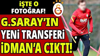 GALATASARAY'IN YENİ TRANSFERİ İDMANA ÇIKTI! İŞTE O FOTOĞRAF!