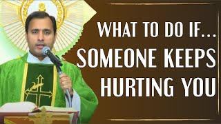 Fr Joseph Edattu VC - What to do if someone keeps hurting you