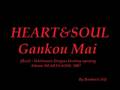 HEART&amp;SOUL - Gankou Mai