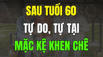 Sau Tuổi 60: 10 Bí Quyết Sống Tự Do – Mặc Kệ Lời Khen Chê