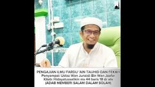 PENGAJIAN ILMU FARDU 'AIN TAUHID DAN FEKAH: Ustaz Wan Junaidi Bin Wan JaafarKitab: Hidayatussalikin