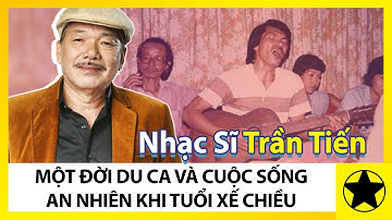 Nhạc Sĩ Trần Tiến - Một Đời Du Ca Và Cuộc Sống An Nhiên Ở Tuổi Xế Chiều