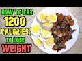 How To Eat 1200 Calories A Day To Lose Weight