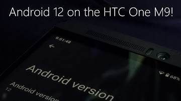 Android 12 on HTC One M9 + Root