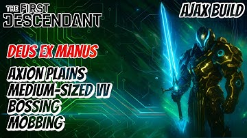 AJAX UNSTOPPABLE BUILD ⚔️ | Deus Ex Manus Greatsword Full Power Showcase | The First Descendant