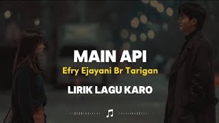 MAIN API || EFRY EJAYANI BR TARIGAN || LIRIK LAGU KARO