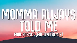 Mike Posner - Momma Always Told Me (Lyrics) Matoma Remix