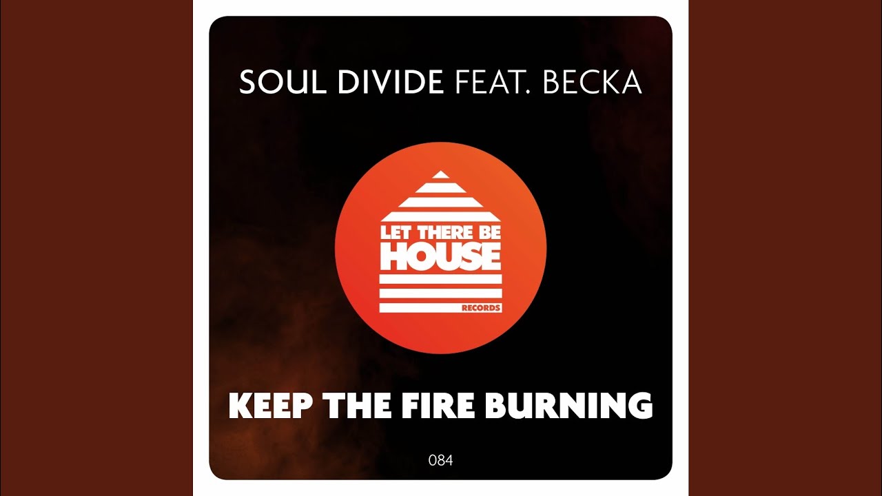 Keep The Fire Burning (Original Mix) YouTube