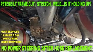 PETERBILT FRAME STRETCH PT17 NO POWER STEERING AFTER HOSE REPLACEMENT & IS THE FRAME SPLICE FAILING?