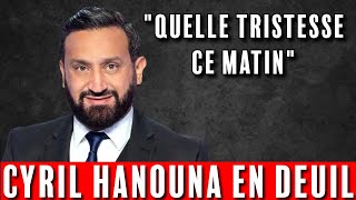 Cyril Hanouna en deuil : Effondré il pleure la perte d'un ami. " Quelle tristesse ce matin..."