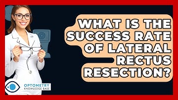 What Is The Success Rate Of Lateral Rectus Resection? - Optometry Knowledge Base