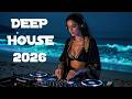 Deep House Mix 2026 Ocean Flow Melodic Progressive Sunset Lounge Music 
