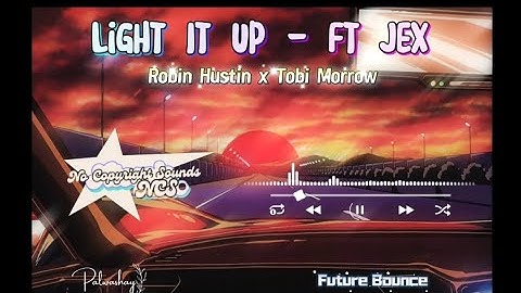 Light It Up - Robin Hustin x Tobi Morrow ft. Jex | NCS Release | Future Bounce | Palwashay 