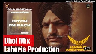 Bitch I_m Back Dhol Remix Sidhu Moose Wala Lahoria Production (Moosetap) DJ Mix_320