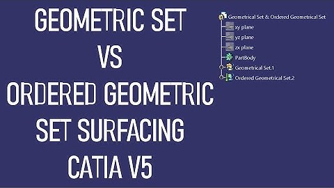 Geometric Set vs Ordered Geometric Set in CATIA | Explanation