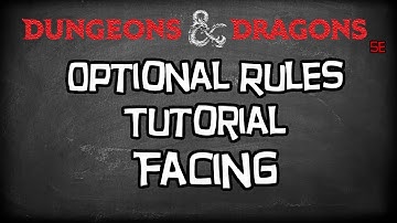 Dungeons & Dragons 5e Mechanics Tutorial, "Optional Facing, Adding It Into Your D&D 5e Game"