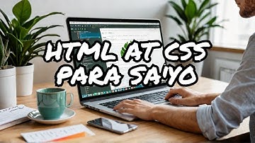 HTML at CSS: Ano Ito at Paano Gamitin? 💻🧠📚✨🌐