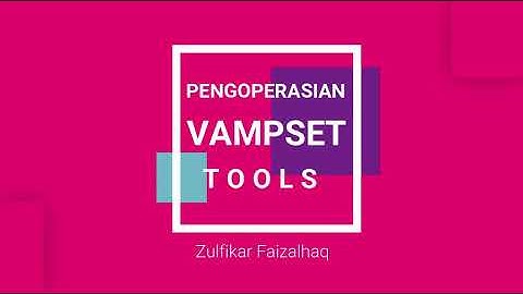 Operasi Dasar VAMPSET TOOLS