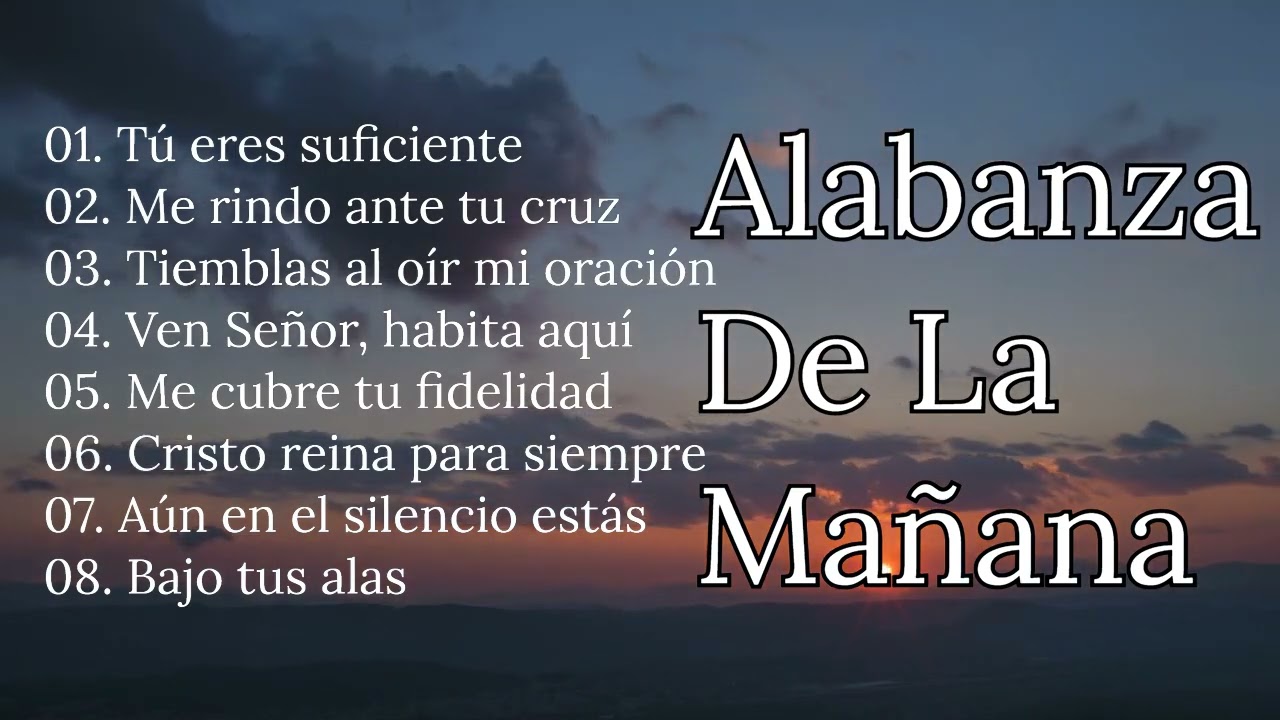 Alabanzas que fortalecen tu fe cada mañana | ¡Escúchalas ahora! 🔥