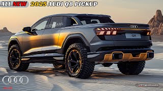 FINALLY! New 2025 Audi Q8 Pickup Launched  The Most Powerful Luxury Pickup Unveiled!