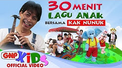 30 menit Lagu Anak Bersama Kak Nunuk (HD Video) - Artis Cilik GNP  - Durasi: 30:01. 