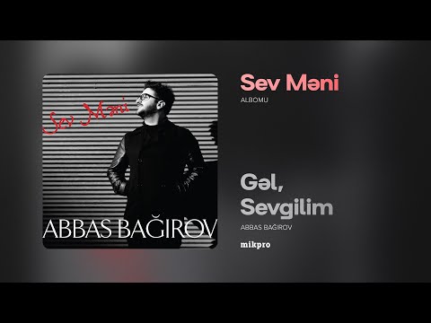 Abbas Bağırov — Gəl, Sevgilim | \