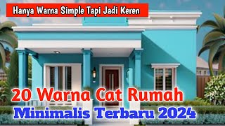 20 Cat Rumah Minimalis Terbaru 2024