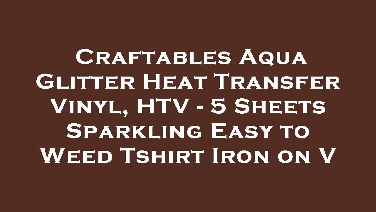 Craftables Aqua Glitter Heat Transfer Vinyl, HTV - 5 Sheets Sparkling ...