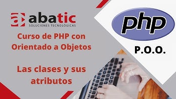 CURSO de PHP Orientado A Objetos Clase 02: Las clases y sus atributos - created by ABATIC