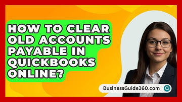 How To Clear Old Accounts Payable In QuickBooks Online? - BusinessGuide360.com