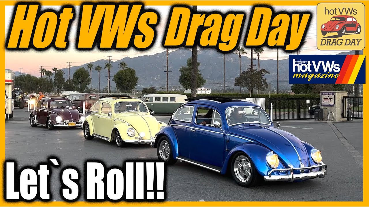 Let's Roll! Hot VWs Drag Day A Long Line of VWs in the Morning YouTube