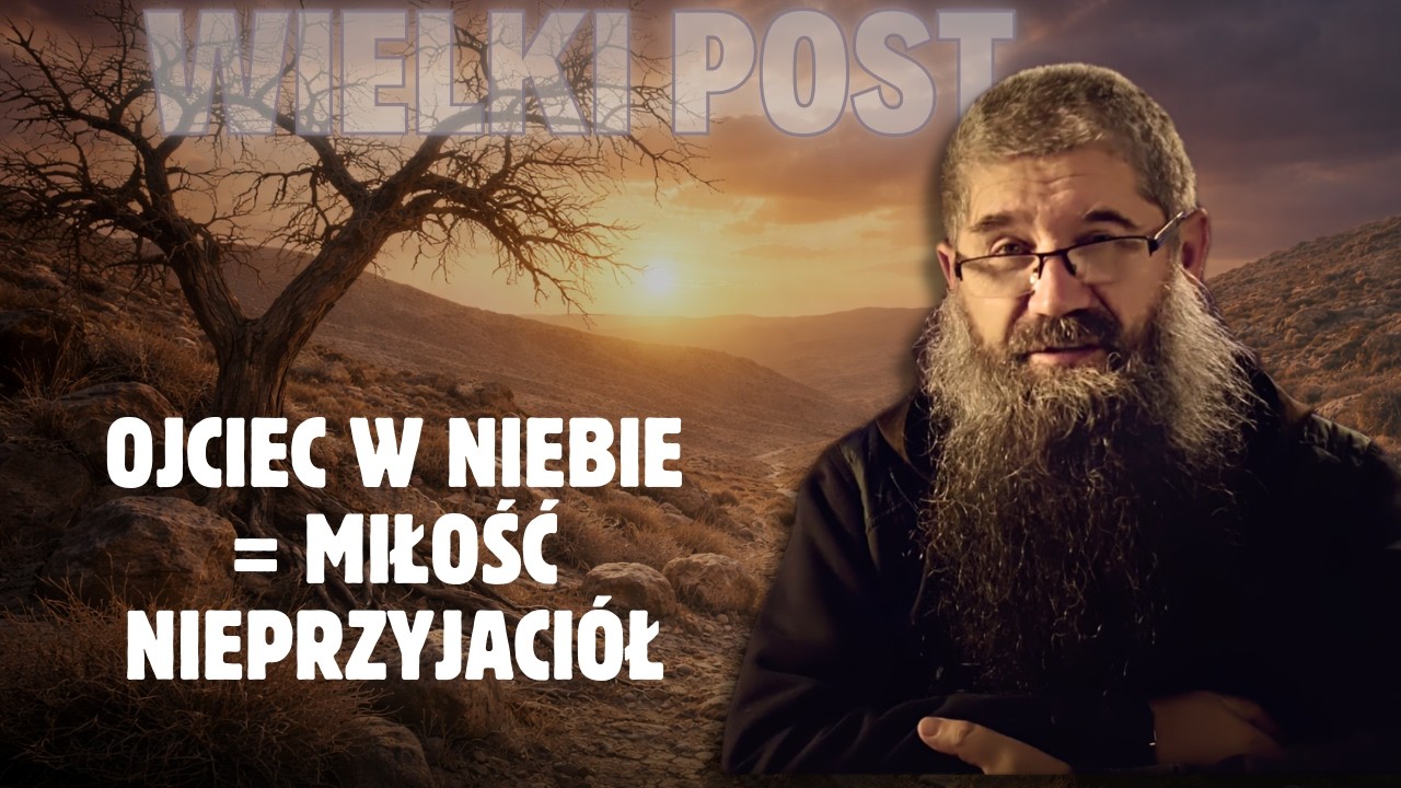 28.02.2026 Ojciec w niebie = miłość nieprzyjaciół