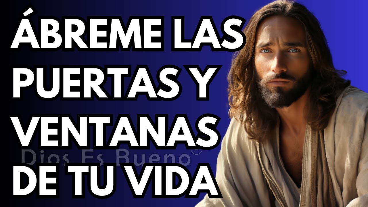 Dios te dice hoy, Abre las puertas y ventanas de tu vida y Déjame ...