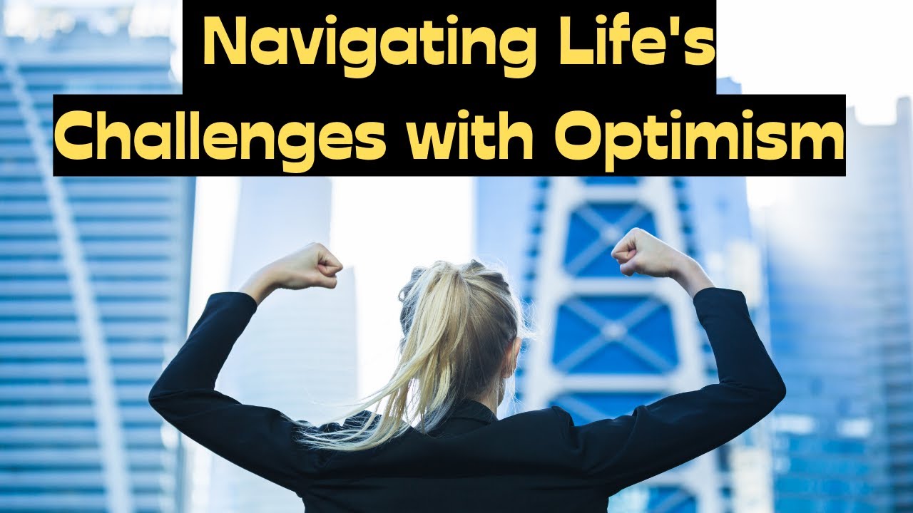 Embracing Positivity: Navigating Life's Challenges with Optimism # ...
