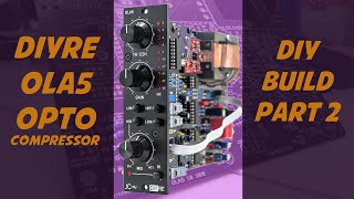 How to Build Your own Opto Compressor DIYRE OLA5 500 Series  (LA2A, LA3A, LA4) - DIY Build Part 2